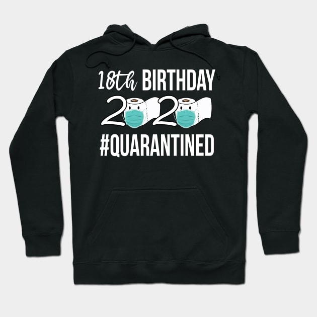 Birthday 2020 Quarantined 18th birthday Quarantined Hoodie by theamylloydminster